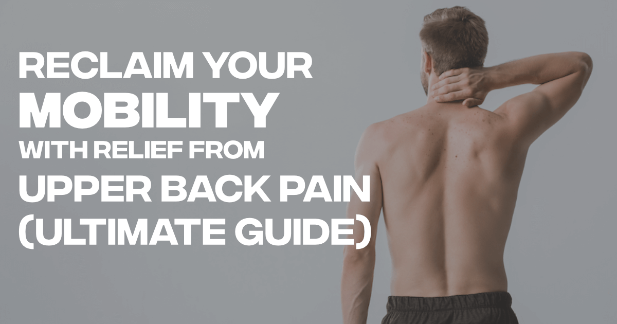 The Complete Guide To Upper Back Pain, 2023